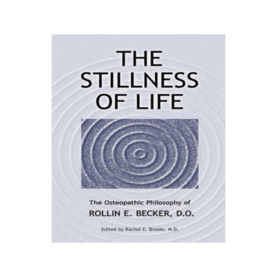 [预订]The Stillness of Life: The Osteopathic Philosophy of Rollin E. Becker, DO 9780967585192