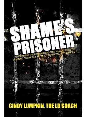预订 Shame’s Prisoner: Overcoming the Academic and Emotional Effects of Learning Disabilities from a Teacher Who Experi