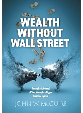 预订 Wealth Without Wall Street: Taking Back Control of Your Money in a Rigged Financial System: 9781039198128