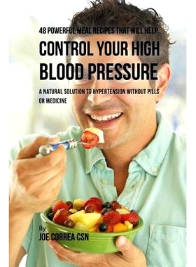 预订 48 Powerful Meal Recipes That Will Help Control Your High Blood Pressure: A Natural Solution to Hypertension withou
