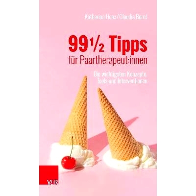 预订 99 ½ Tipps für Paartherapeut:innen: Die wichtigsten Konzepte, Tools und Interventionen 给夫妻*师的 99 ½ 提示