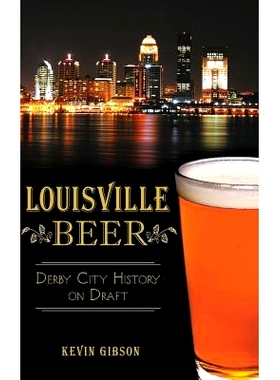 预订 Louisville Beer: Derby City History on Draft: 9781540210104