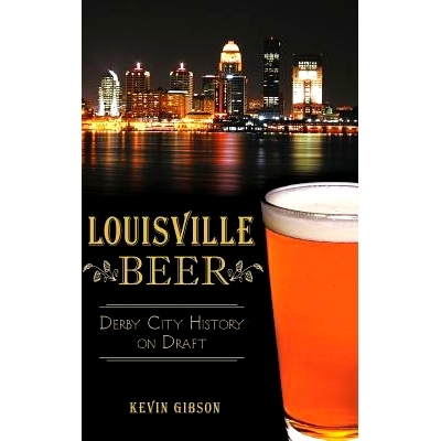 预订 Louisville Beer: Derby City History on Draft: 9781540210104