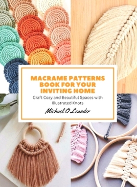预订 Macrame Patterns Book for Your Inviting Home: Craft Cozy and Beautiful Spaces with Illustrated Knots: 9798857838600