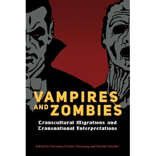 预订 Vampires and Zombies: Transcultural Migrations and Transnational Interpretations 吸血鬼和僵尸:跨文化迁移和跨国解释