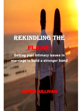 预订 Rekindling the Flame: Overcoming lack of intimacy in marriage for a stronger connection: 9798867218171