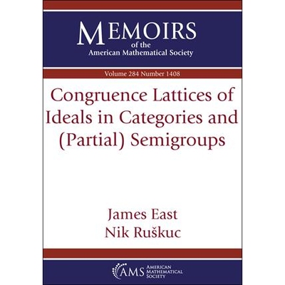 预订 Congruence Lattices of Ideals in Categories and (Partial) Semigroups 范畴和部分半群中理想的同余格 9781470462697