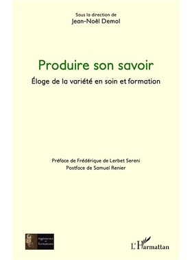 预订 Produire son savoir : éloge de la variété en soin et formation 生产你的知识：赞扬护理和培训的多样性: 97821402642