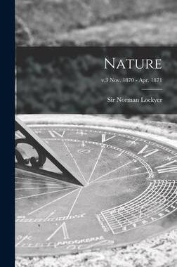 [预订]Nature; v.3 Nov. 1870 - Apr. 1871 9781013840791