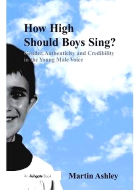 预订 How High Should Boys Sing?: Gender, Authenticity and Credibility in the Young Male Voice: 9781138252639