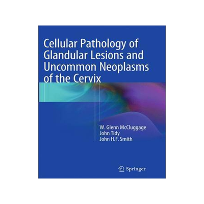 预订 Cellular Pathology of Glandular Lesions and Uncommon Neoplasms of the Cervix