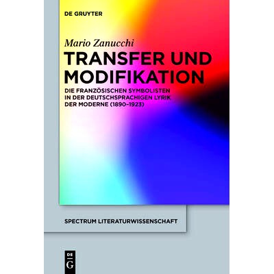 预订 Transfer und Modifikation: Die französischen Symbolisten in der deutschsprachigen Lyrik der Moderne (1890-1923) 传