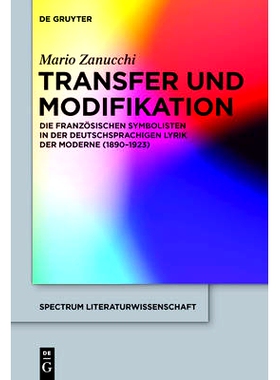 预订 Transfer und Modifikation: Die französischen Symbolisten in der deutschsprachigen Lyrik der Moderne (1890-1923) 传