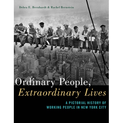预订 Ordinary People, Extraordinary Lives: A Pictorial History of Working People in New York City 普通人，非同寻常的生活
