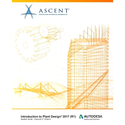 预订 Introduction to Plant Design 2017 (R1): Autodesk Authorized Publisher: 9781943184880