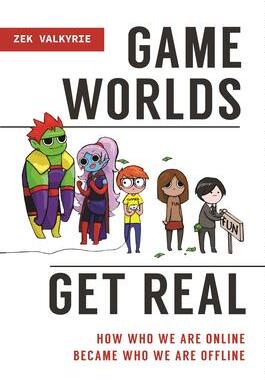 [预订]Game Worlds Get Real: How Who We Are Online Became Who We Are Offline 9781440851285