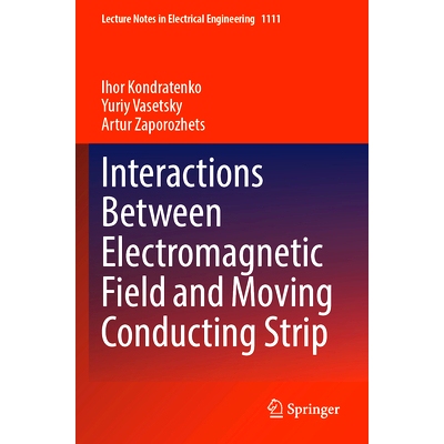 预订 Interactions Between Electromagnetic Field and Moving Conducting Strip 电磁场与运动导电条的相互作用: 9783031482762