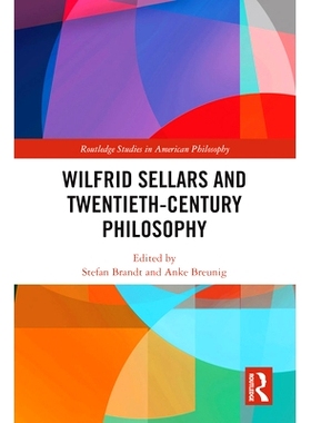 预订 Wilfrid Sellars and Twentieth-Century Philosophy 威弗里德·塞拉斯与20世纪哲学: 9780815384991