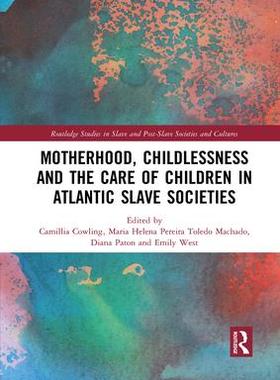 [预订]Motherhood, Childlessness and the Care of Children in Atlantic Slave Societies 9781032089560