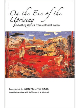 预订 On the Eve of the Uprising: And Other Stories from Colonial Korea: 9781933947495
