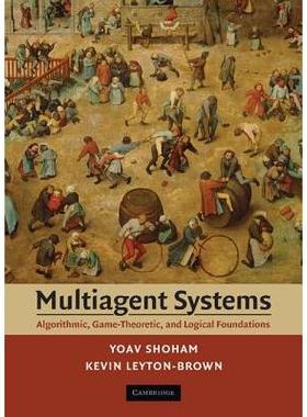 Multiagent Systems: Algorithmic, Game-Theoretic, and Logical Foundations算法、博弈论和逻辑基础: 9780521899437