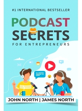 预订 Podcast Secrets for Entrepreneurs: The 5 Step Blueprint to Crafting, Developing, and Monetizing Your Show: 97819232