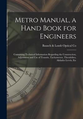 [预订]Metro Manual, a Hand Book for Engineers; Containing Technical Information Regarding the Construction 9781016854023