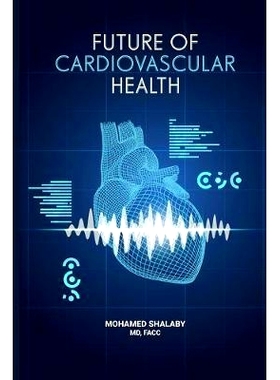 预订 Future of Cardiovascular Health: Let’s Face It: Heart Health Is Paramount: 9781981744299