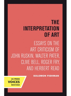预订 Interpretation of Art: Essays on the Art Criticism of John Ruskin, Walter Pater, Clive Bell, Roger Fry, and Herbert