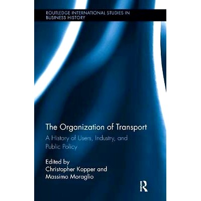 预订 The Organization of Transport: A History of Users, Industry, and Public Policy: 9781138340718
