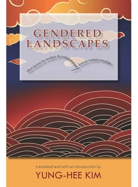 预订 Gendered Landscapes: Short Fiction by Modern and Contemporary Korean Women Novelists 性别景观：现代和当代韩国女小说