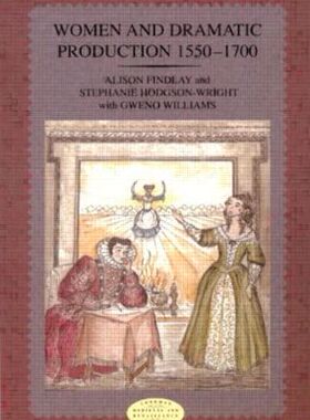 【预订】Women and Dramatic Production 1550 - 1700