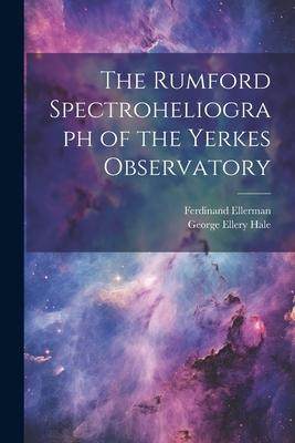 [预订]The Rumford Spectroheliograph of the Yerkes Observatory 9781021811677