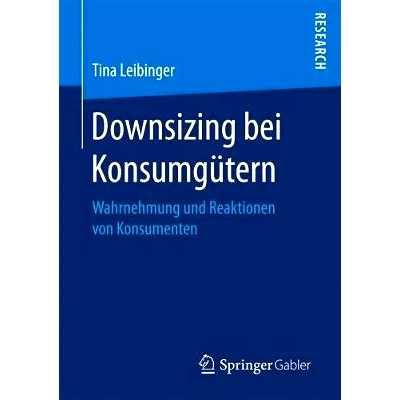 预订 Downsizing bei Konsumgütern: Wahrnehmung und Reaktionen von Konsumenten: 9783658189709