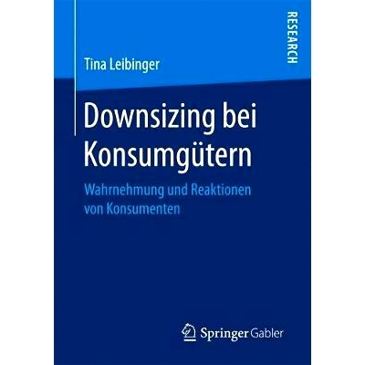 预订 Downsizing bei Konsumgütern: Wahrnehmung und Reaktionen von Konsumenten: 9783658189709
