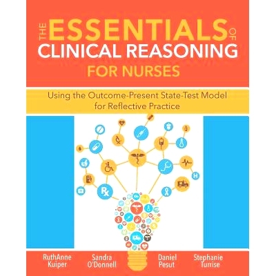 预订 The Essentials of Clinical Reasoning for Nurses: Using the Outcome-Present State-Test Model for Reflective Practice