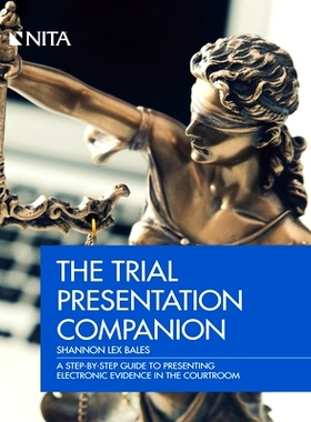 预订 The Trial Presentation Companion: A Step-By-Step Guide to Presenting Electronic Evidence in the Courtroom 庭审演示