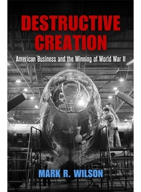 预订 Destructive Creation: American Business and the Winning of World War II 破坏性创造：美国商业和*次世界大战的胜利: 97