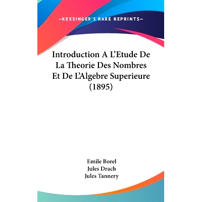 预订 Introduction A L’Etude De La Theorie Des Nombres Et De L’Algebre Superieure (1895): 9781161309560