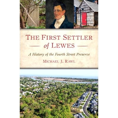 预订 The First Settler of Lewes: A History of the Fourth Street Preserve: 9781467158626