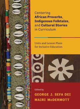 [预订]Centering African Proverbs, Indigenous Folktales, and Cultural Stories in Canadian Curriculum 9781773380612