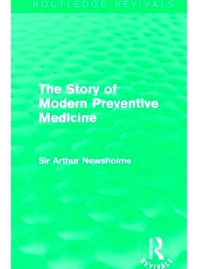 预订 The Story Of Modern Preventive Medicine (Routledge Revivals): Being a Continuation of the Evolution of Preventive M