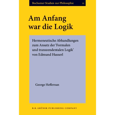 预订 Am Anfang war die Logik. Hermeneutische Abhandlungen zum Ansatz der ‘Formalen und transzendentalen Logik’ von Edm