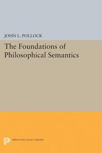 【预订】The Foundations of Philosophical Semantics