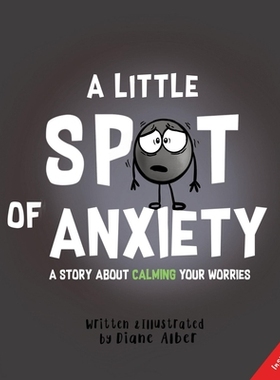 一小点儿焦虑 Diane Alber 一小点儿系列 儿童情绪绘本 英文原版 A Little Spot of Anxiety: A Story About Calming Your Worries