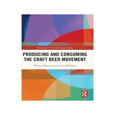 [预订]Producing and Consuming the Craft Beer Movement