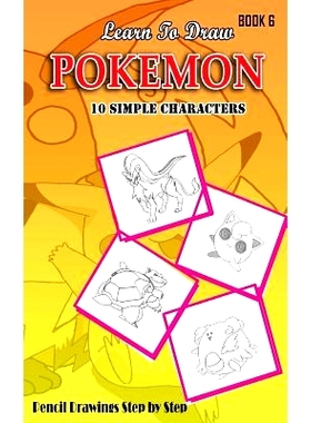 预订 Learn To Draw Pokemon - 10 Simple Characters: Pencil Drawing Step By Step Book 6: Pencil Drawing Ideas for Absolute