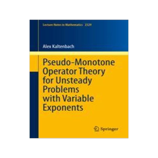 [预订]Pseudo-Monotone Operator Theory for Unsteady Problems with Variable Exponents 9783031296697