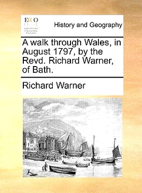 预订 A Walk Through Wales, in August 1797, by the Revd. Richard Warner, of Bath.: 9781140754428