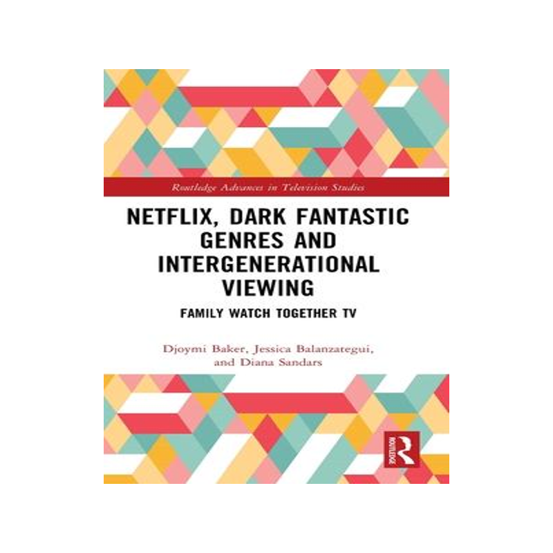 [预订]Netflix, Dark Fantastic Genres and Intergenerational Viewing 9781032121895